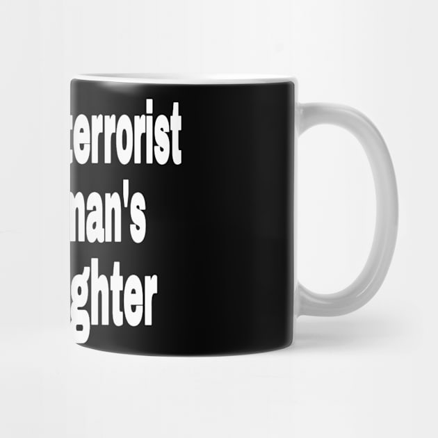 One Man's Terrorist Is Another Man's Freedom Fighter - Front by SubversiveWare